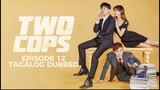 Two Cops Episode 12 Tagalog Dubbed