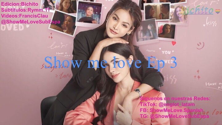 Show Me Love EP.3 HD SUB SPANISH