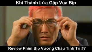 Khi Thánh Lừa Gặp Vua Bịp - Review Phim Bịp Vương Châu Tinh Trì Phần 7