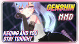 [Genshin  MMD]  Keqing and you [Stay Tonight]