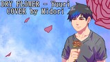 [COVER] Dry Flower - Yuuri || short version • Midori san
