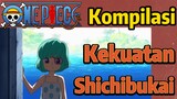 [One Piece] Kompilasi | Kekuatan Shichibukai