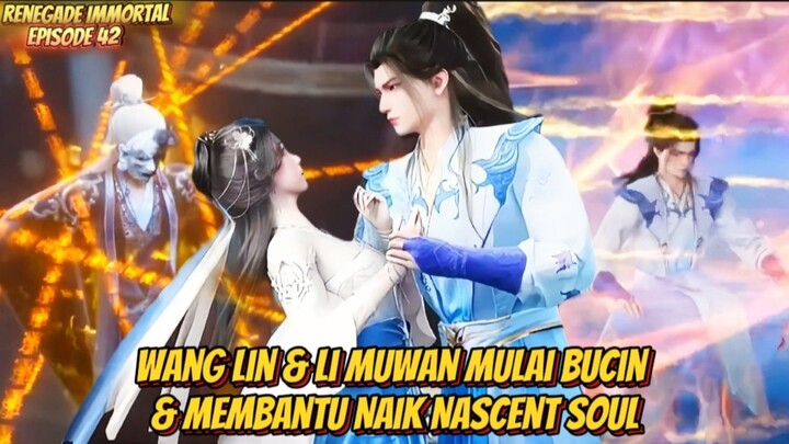 Renegade Immortal Episode 42 Wang Lin & Li Muwan🥰 Mulai Bucin & Membantu Naik Nascent Soul