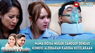 MAMA ROSSA NGGAK SANGGUP DENGAR KONDISI ALDEBARAN KARENA KECELAKAAN - IKATAN CINTA 252