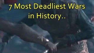 7 Most Deadliest Wars in World History