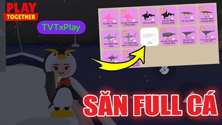 Thử Thách 24H Săn Cá Còn Thiếu, TVT Hên Rùa Hốt Siêu Phẩm Vip Nhất Game | Play Together