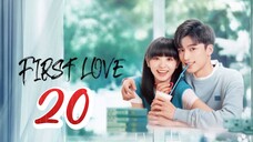 First Love - Episode 20 [2022] [Chinese]