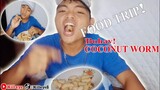 🐛Buhay! Coconut Worm FOOD TRIP!😁 (Batud) Uod?🙊😅