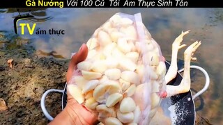 Gà Nướng Với 100 Củ Tỏi Ẩm Thực Sinh Tồn Trong Rừng_ phần 2