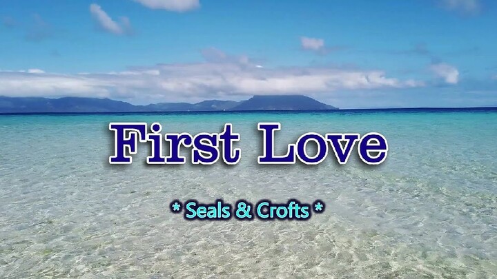 First Love (By: Seals & Crofts)