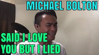 SAID I LOVE YOU BUT I LIED - Michael Bolton (Cover by Bryan Magsayo - Online Request)