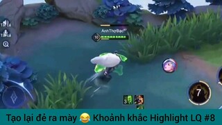 Tui lại đẻ ra bạn, khoảnh khắc highlight LQ #8