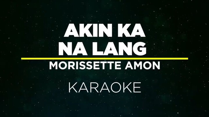 AKIN KA NA LANG - MORISSETTE AMON (Karaoke)