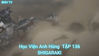 Học Viện Anh Hùng  TẬP 136-SHIGARAKI