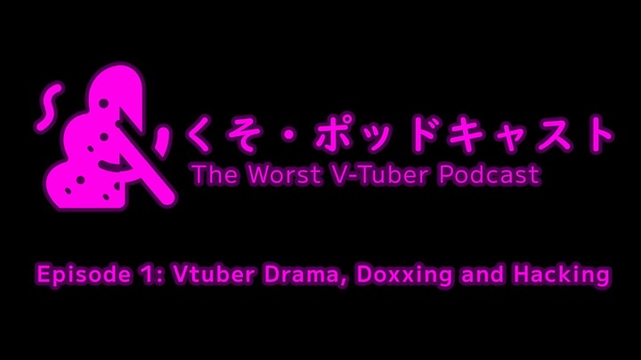 【KUSO PODCAST】Episode 1 - VTuber Drama, Doxxing and Hacking