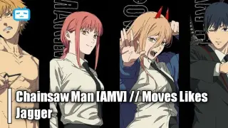 Chainsaw Man [AMV] // Moves Like Jagger