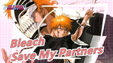 [Bleach / Epic] I'm Not Going to the Hell; I' m Just Going to Save My Partners
