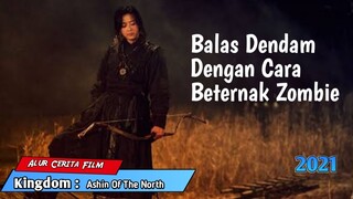 BALAS DENDAM DENGAN MEMANFAATKAN BANTUAN ZOMBIE ll Alur Cerita Film KINGDOM Ashin Of The North 2021