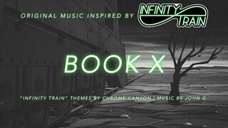 Infinity Train: Book X (Fan-Made Soundtrack) | MUSIC by JOHN G.