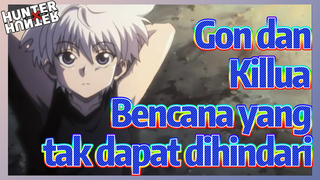 Gon dan Killua Bencana yang tak dapat dihindari