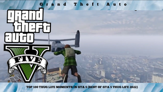 THUG LIFE MOMENTS IN GTA 5 #1 (BEST OF GTA 5 THUG LIFE 2022)