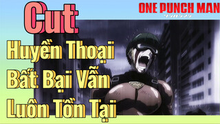 [Anh Hùng OnePunch] Cut | Huyền Thoại Bất Bại Vẫn Luôn Tồn Tại