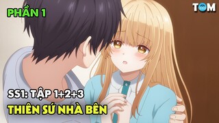 Hàng Xóm Của Tôi Là Nữ Sinh Đẹp Nhất Trường | Anime: Thiên Sứ Nhà Bên (SS1 - PHẦN 1)