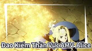 Đao Kiếm Thần Vực AMV
Alice