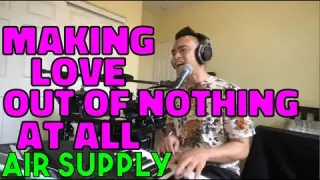 MAKING LOVE OUT OF NOTHING AT ALL - Air Supply (Cover by Bryan Magsayo - Online Request)