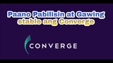 Paano pabilisin at gawing stable ang converge 2020