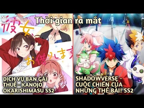 Anime: Kanojo Okarishimasu - Dịch vụ bạn gái thuê sắp có ss2; Shadowverse ss2 chuẩn bị lên sóng