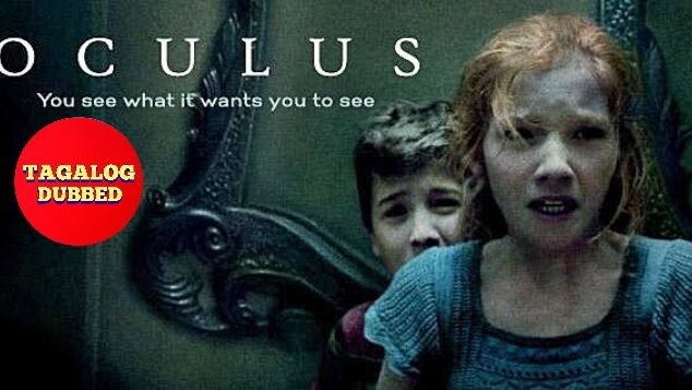 Oculus (American 🇺🇸 TAGALOG DUBBED MOVIE)