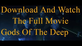Gods of the Deep download and watch the full movie