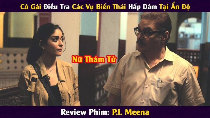 [Review Phim] Cô Gái Điều Tra Vấn Nạn Biến Thái Hấp Dâm Tại Ấn Độ || Tóm Tắt Phim || Xi Nê Review