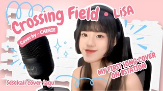 #NgonteninLiSA - Crossing Field - LiSA (Cover by smol.cherie) | CHERIE 🍒