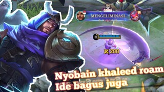 Nyobain khaleed roam!? auto rusuh sih!? apalagi kalo jungler musuh assasin - Mobile Legends