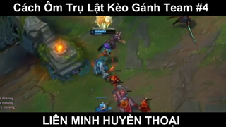 Cách Ôm Trụ Lật Kèo Gánh Team Phần 4