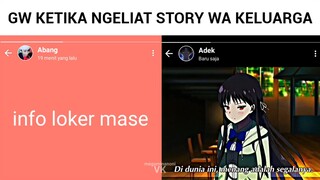 Gw Ketika Ngeliat Story WA Keluarga