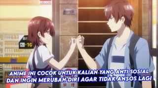 anime dengan mc yang introvert, tapi mulai merubah diri karena seorang cewe