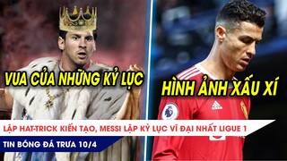 TIN BÓNG ĐÁ TRƯA 10/4: Messi lập KỶ LỤC kiến tạo vĩ đại nhất Ligue 1? CR7 xin lỗi vì đập điện thoại