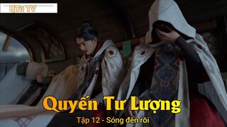 Quyến Tư Lượng Tập 12 - Sóng đến rồi