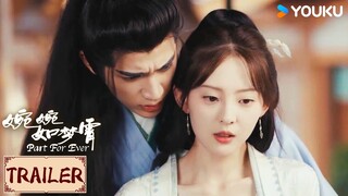 ENGSUB💟Trailer | 婉婉如梦霄 Part For Ever EP17-20 | “我要你娶我，八抬大轿，明媒正娶” | YOUKU COSTUME