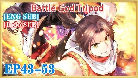 【ENG SUB】Battle God Tripod EP43-53 1080P