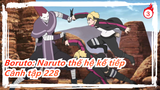 [Boruto: Naruto thế hệ kế tiếp] tập 228 Kawaki, Cảnh con đường của Shinobi_E