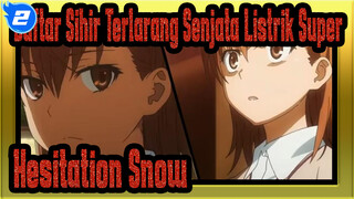 [Daftar Sihir Terlarang: Senjata Listrik Super|MAD]Hesitation Snow_2