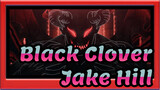 Black Clover| Jake Hill ✝︎ I Chose Violence