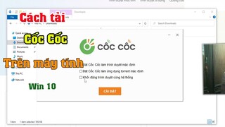 Hướng dẫn cách tải cài đặt trỉnh duyệt cốc cốc trên máy tính laptop win 10 Mới nhất