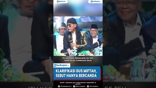 Klarifikasi Gus Miftah, Sebut Hanya Bercanda Usai Hina Pedagang Es Teh