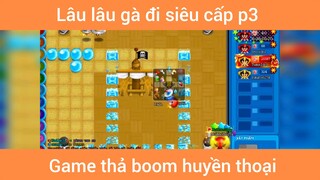 Lâu lâu gà đi siêu cấp p3