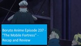 Boruto Anime Episode 237 - "The Mobile Fortress" - Recap and Review